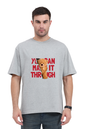 YOU MAKE IT THROUGH | OverSized T-Shirt | you-make-it-through